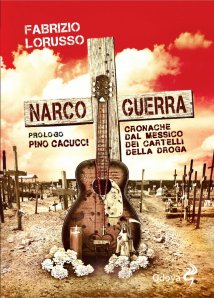 Copertina NarcoGuerra. Cronache dal Messico dei cartelli della droga