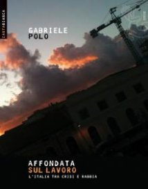 Padova - Presentazione di "Affondata sul lavoro - L'Italia tra crisi e rabbia" di Gabriele Polo 
