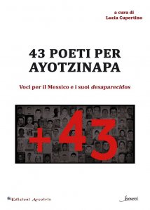 ¡Ayotzinapa somos todos! Prologo e poesie del libro 43 poeti per Ayotzinapa