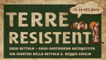 Reggio Emilia - TERRE RESISTENTI 13/14 Ottobre @ Casa Bettola