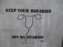 Keep your rosaries off my ovaries